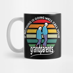 If nothing is going well, call your grandparents Mug